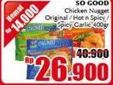 Promo Harga SO GOOD Chicken Nugget Hot Spicy, Original, Spicy Garlic 400 gr - Giant