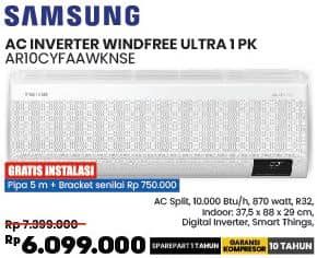 Samsung AR10CYFAAWKNSE | AC Inverter Windfree Ultra 1 PK  Diskon 23%, Harga Promo Rp6.099.000, Harga Normal Rp7.999.000, GRATIS INSTALASI
Pipa 5 Meter + Bracket Senilai Rp750.000

Spesifikasi : 
-AC Split
- 10.000 BTU/jam
- Daya listrik 870 watt
- Refrigerant R32
- Indoor: 37,5 x 88 x 29 cm
- Digital Inverter
- Smart Things

Garansi Sparepart 1 Tahun
Garansi Kompresor 10 Tahun