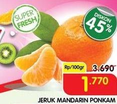 Promo Harga Jeruk Mandarin Ponkam per 100 gr - Superindo