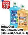 Promo Harga TOTAL CARE Mouthwash Cool Mint, Siwak Salt 250 ml - Hypermart