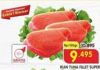 Promo Harga Tuna Fillet Super per 100 gr - Superindo