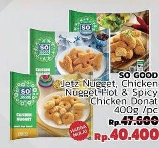 Promo Harga SO GOOD Chicken Nugget Jets, Hot Spicy, Donat 400 gr - LotteMart