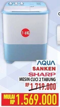 Promo Harga Aqua/Sanken.Sharp Mesin Cuci 2 Tabung  - Hypermart