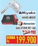 Promo Harga MIYAKO Hand Mixer / NANOTEC Gas Stove NT-160  - Hypermart