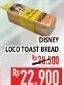 Promo Harga DISNEY Loco Toast Bread  - Hypermart