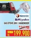 Promo Harga MIYAKO Hand Mixer/NANOTEC Gas Stove 2 In 1  - Hypermart
