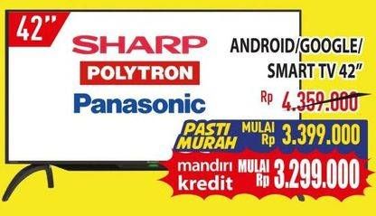 Promo Harga SHARP/POLYTRON/PANASONIC Android/Google/Smart TV 42"  - Hypermart