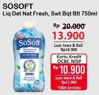 Promo Harga Sosoft Deterjen Cair Nature Fresh, Sweet Bouquet 750 ml - Alfamart