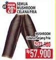Promo Harga MUSHROOM Celana Panjang Pria  - Hypermart