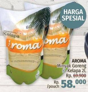 Promo Harga AROMA Minyak Goreng Kelapa 2 ltr - LotteMart