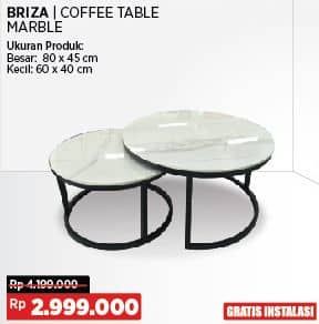 Briza Coffe Table 2 Pcs  Diskon 28%, Harga Promo Rp2.999.000, Harga Normal Rp4.199.000, Ukuran Produk : 
Besar : 80 x 45 cm
Kecil : 60 x 40 cm
Gratis Instalasi