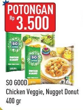 Promo Harga SO GOOD Chicken Nugget 400 gr - Hypermart
