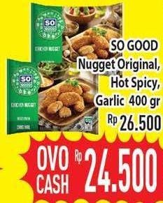 Promo Harga SO GOOD Chicken Nugget Original, Hot Spicy, Garlic 400 gr - Hypermart