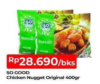 Promo Harga SO GOOD Chicken Nugget Original 400 gr - TIP TOP