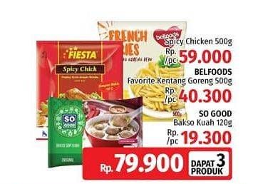 Promo Harga FIESTA Spicy Chick 500gr + BELFOODS FAVORITE Kentang Goreng 500gr + SO GOOD Bakso Kuah 120gr  - LotteMart