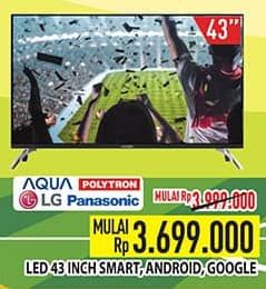 Promo Harga Aqua/Polytron/LG/Panasonic LED 43 Inch Smart, Android, Google   - Hypermart