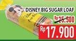 Promo Harga Big Sugar Loaf Disney  - Hypermart