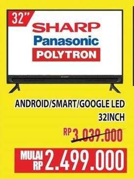 Promo Harga SHARP/PANASONIC/POLYTRON Android/Smart/Google LED 32"  - Hypermart