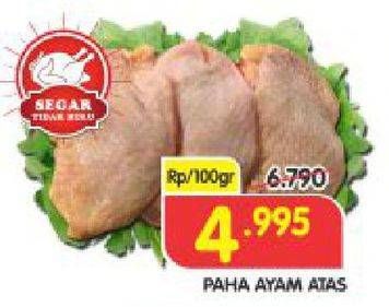 Promo Harga Ayam Paha Atas per 100 gr - Superindo