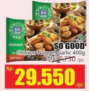 Promo Harga SO GOOD Chicken Nugget Garlic 400 gr - Hari Hari