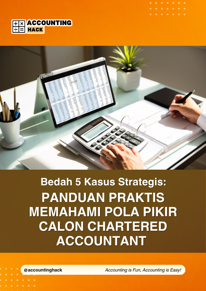 Free E-Book | Bedah 5 Kasus Strategis: Panduan Praktis Memahami Pola Pikir Calon Chartered Accountant