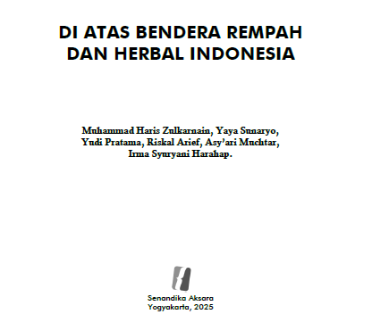 Di Atas Bendera Rempah dan Herbal Indonesia Membangun Kedaulatan Ekonomi, Kesehatan, dan Identitas Bangsa Menuju Indonesia Emas 2045
