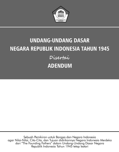UUD Negara Republik Indonesia Tahun 1945 Disertai Adendum - Gagasan Penyempurnaan Konstitusi untuk Menjaga Cita-Cita Kemerdekaan Indonesia