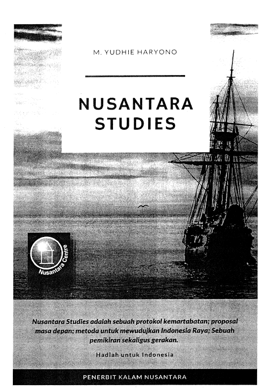 Nusantara Studies: Metode Kajian untuk Membangun Indonesia yang Merdeka, Berdaulat, dan Bermartabat