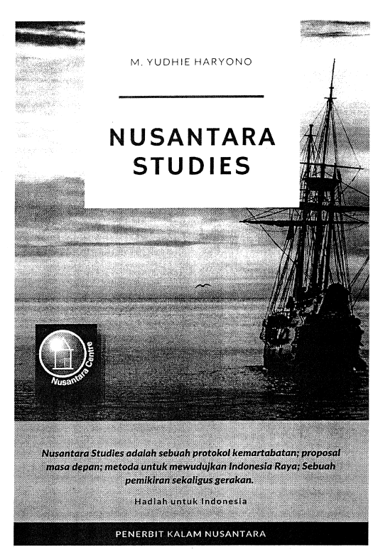 Nusantara Studies Metode Kajian untuk Membangun Indonesia yang Merdeka, Berdaulat, dan Bermartabat