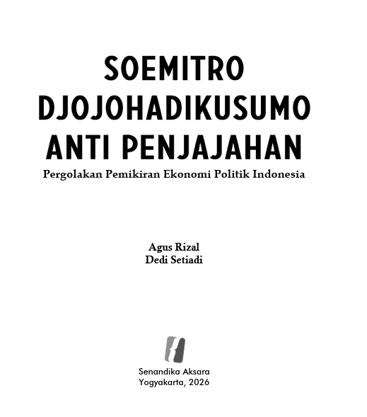 Soemitro Djojohadikusumo Anti Penjajahan - Pergolakan Pemikiran Ekonomi Politik Indonesia