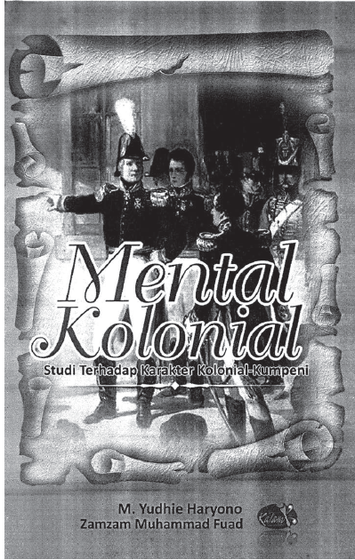 Mental Kolonial - Membongkar Warisan Karakter Penjajahan dan Jalan Menuju Bangsa yang Merdeka