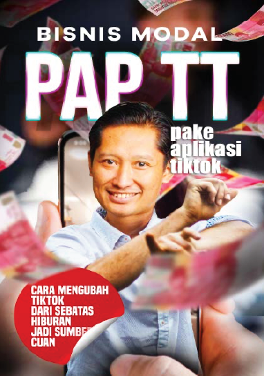 Bisnis Modal PAP TT Pake Aplikasi Tiktok - Cara Mengubah Tiktok Dari Sebatas Hiburan Jadi Sumber Cuan