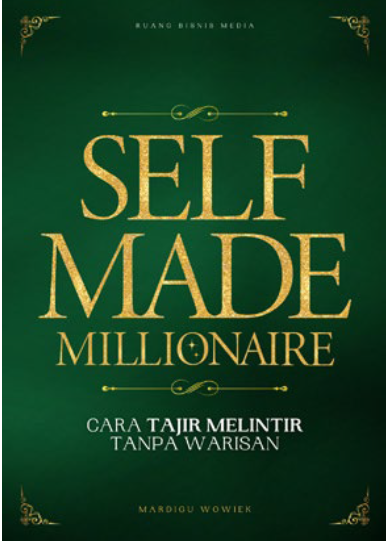 Self Made Millionaire - Cara Tajir Melintir Tanpa Warisan