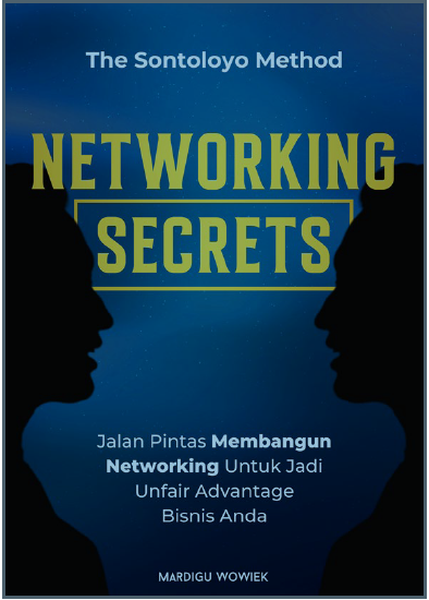 The Sontoloyo Method - Networking Secrets - Jalan Pintas Membangun Networking untuk Jadi Unfair Advantage Bisnis Anda