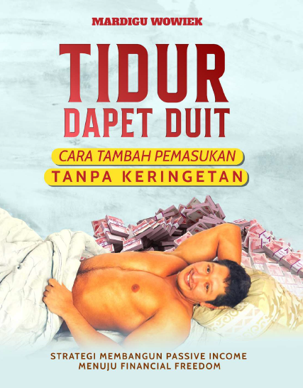 Tidur Dapet Duit - Cara Tambah Pemasukan Tanpa Keringetan - Strategi Membangun Passive Income Menuju Financial Freedom