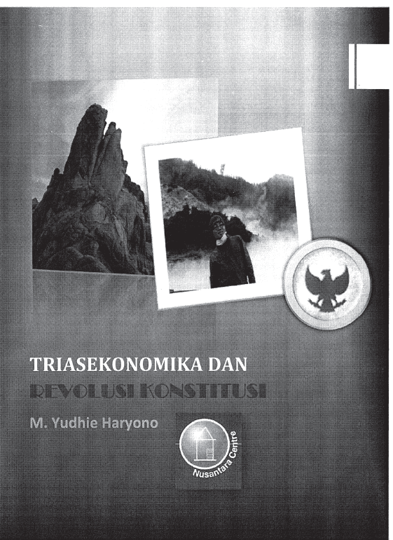 Triasekonomika dan Revolusi Konstitusi Membangun Kemandirian Ekonomi Indonesia Berdasarkan Pancasila dan UUD 1945