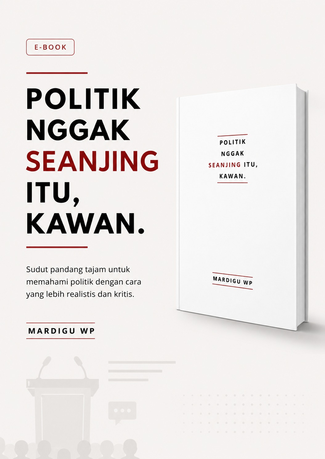 Politik Nggak Seanjing Itu - Kawan Membaca Politik dengan Akal Sehat dan Perspektif Kritis