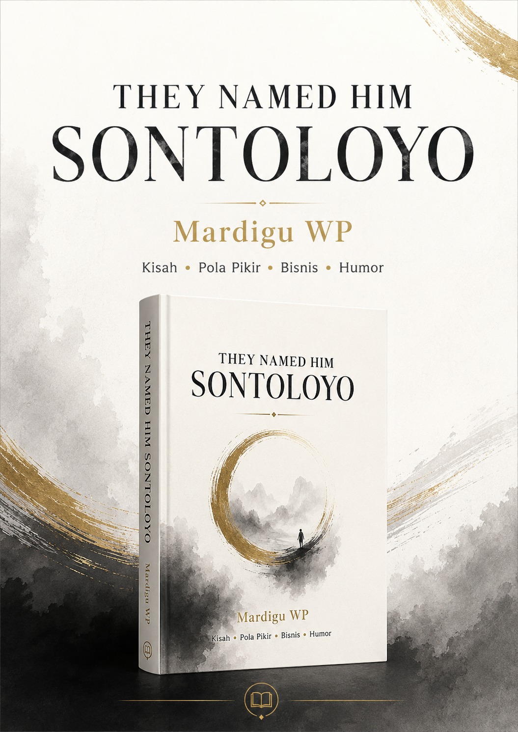 They Named Him Sontoloyo - Kisah, Pola Pikir, Bisnis & Humor Mardigu WP